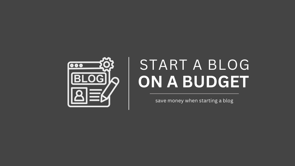 How to Start a Blog on a Budget (Less than $100)