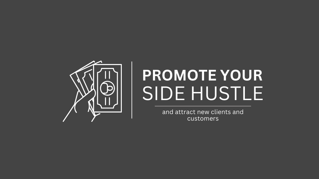 9 ways to promote your side hustle and attract clients