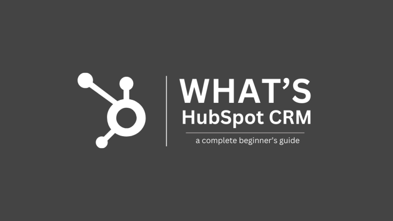 What's HubSpot CRM? An Overview for beginners